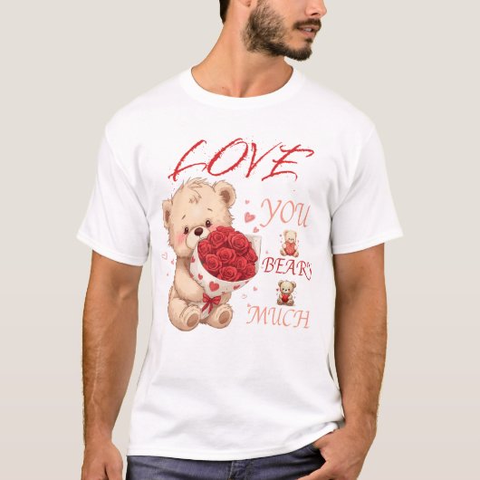 "Love You Beary Much" バレンタインTシャツ Tシャツ (正面)
