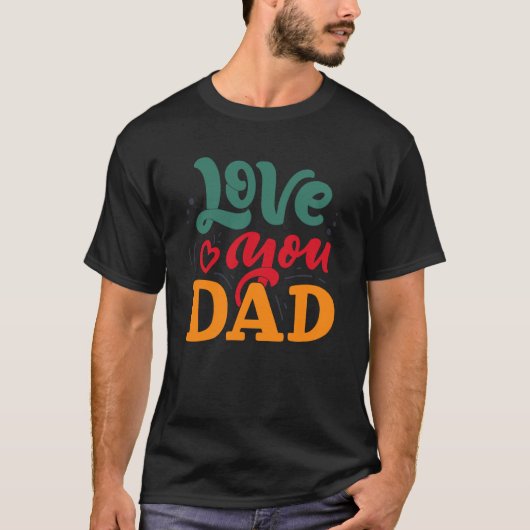 Love You Dad Happy Father's Day Funny Family Tシャツ (正面)
