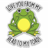 Love You From My Head To My Toad Funny Animal Pun  シール (正面)
