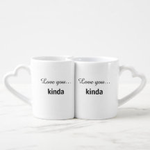 Love You Kinda Mug – Funny Couple Gift for Him or 
