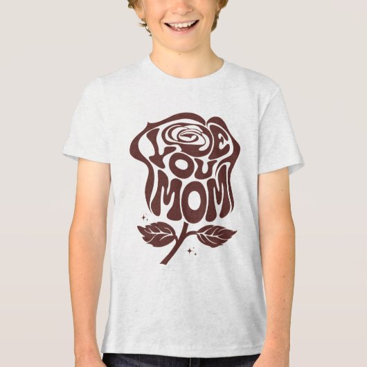 Love You Mom Rose Typography トライブレンドＴシャツ (正面)