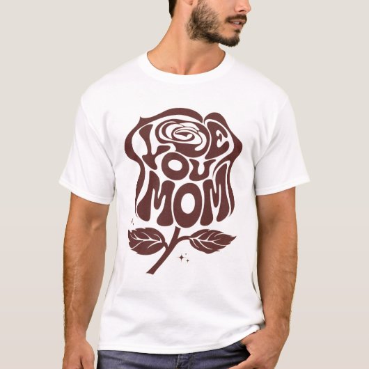 Love You Mom Rose Typography Tシャツ (正面)