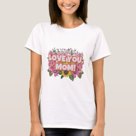 Love You Mom & Wild花 Tシャツ