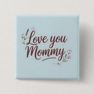Love You Mommyスクリプエレガントトフローラ 缶バッジ