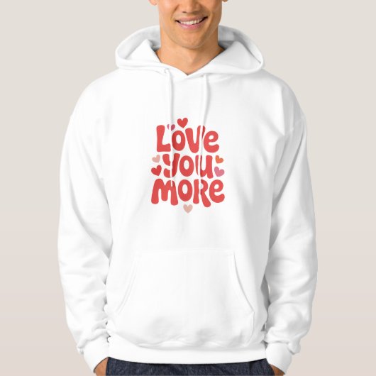 Love You More パーカー – かわいいロマンチックハートのタイポグラフィ パーカ (正面)