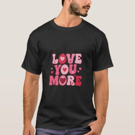 Love You More - レトロでグルービーなタイポグラフィデザイン Tシャツ