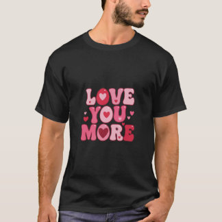 Love You More - レトロでグルービーなタイポグラフィデザイン Tシャツ