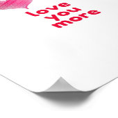 Love You More Cute Valentines Day Design ポスター (角)