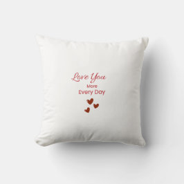 Love You More Every Day Throw Pillow クッション