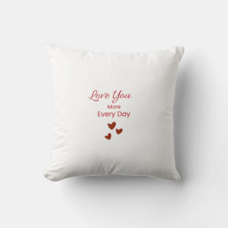 Love You More Every Day Throw Pillow クッション