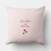 Love You More Every Day Throw Pillow クッション (正面)