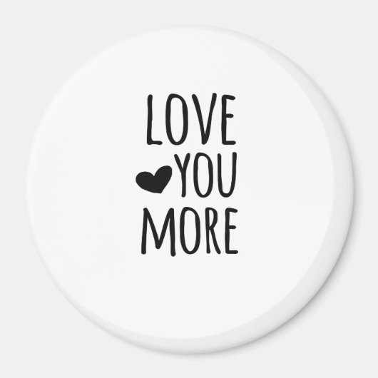 Love You More Quote Timeless Classic Style  マグネット (正面)