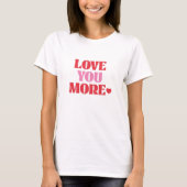 Love You More Retro Valentine  Tシャツ (正面)