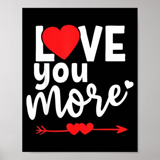 Love You More Shirt,his And Her Valentines Day Shi ポスター (正面)