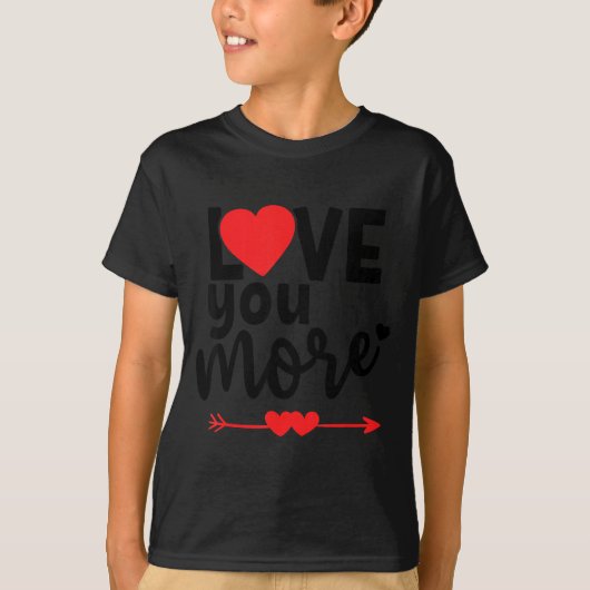 Love You More Shirt,his And Her Valentines Day Shi Tシャツ (正面)