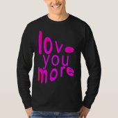 Love You More Tシャツ (正面)
