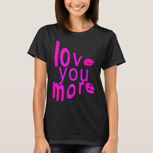 Love You More Tシャツ (正面)