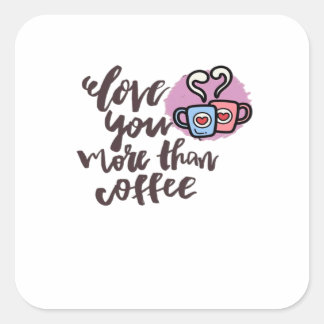 Love You More Than Coffee Cute Romantic Style  スクエアシール