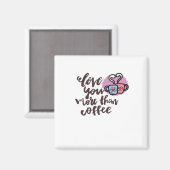 Love You More Than Coffee Cute Romantic Style  マグネット (正面/裏面)