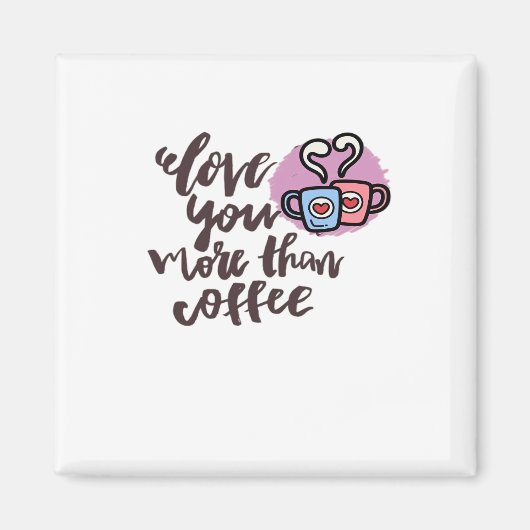 Love You More Than Coffee Cute Romantic Style  マグネット (正面)