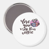 Love You More Than Coffee Cute Romantic Style  マグネット (正面/裏面)