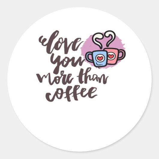 Love You More Than Coffee Cute Romantic Style  ラウンドシール (正面)