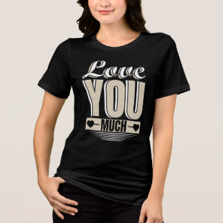 Love You So Much Tシャツデザイン- スタイリッシュ Tee トライブレンドＴシャツ