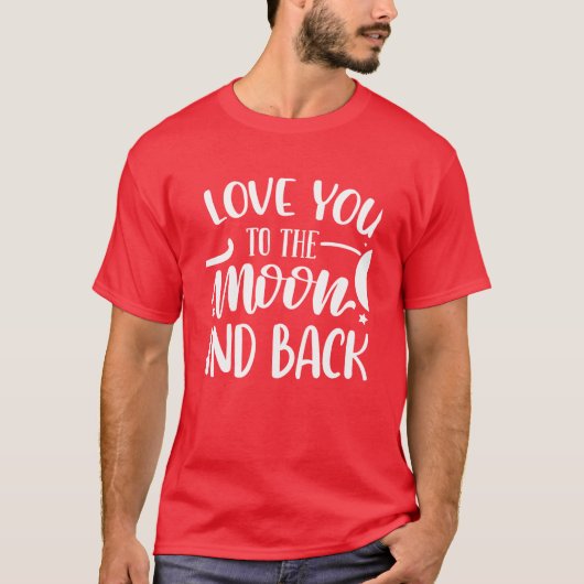 Love You To The Moon And Back Romantic Tシャツ (正面)