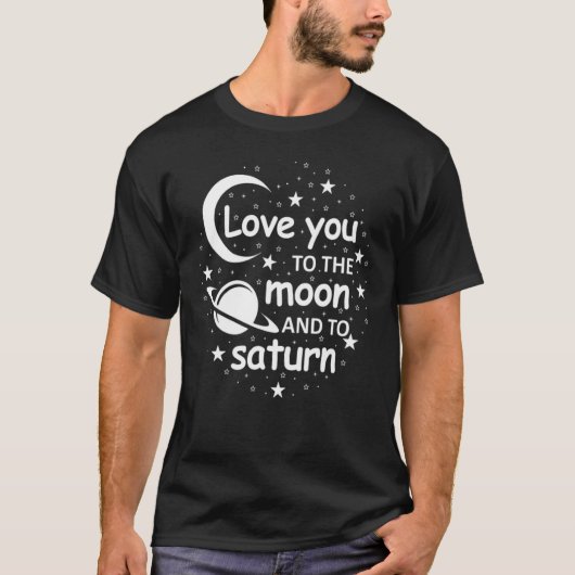 Love You to the Moon And To Saturn Cool Love Sayin Tシャツ (正面)