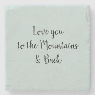 Love you to the Mountains and Back Script ストーンコースター