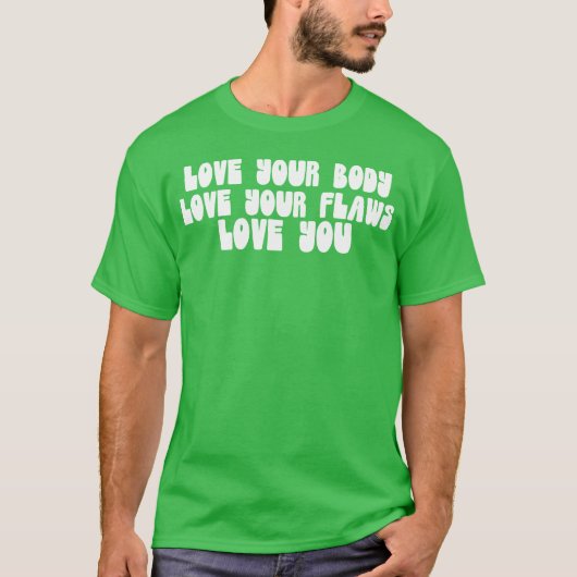 Love Your Body Love Your Flaws Love You Message gi Tシャツ (正面)