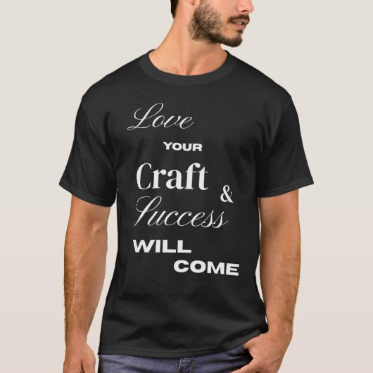 Love your craft and , success will come tシャツ (正面)