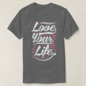Love Your Life Tシャツ (デザイン正面)