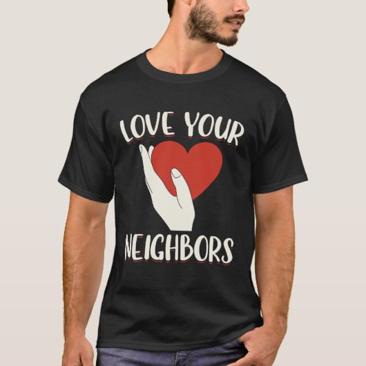 Love Your Neighbors Bible Will Of God Christian Fa Tシャツ (正面)