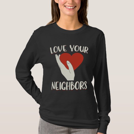 Love Your Neighbors Bible Will Of God Christian Fa Tシャツ (正面)