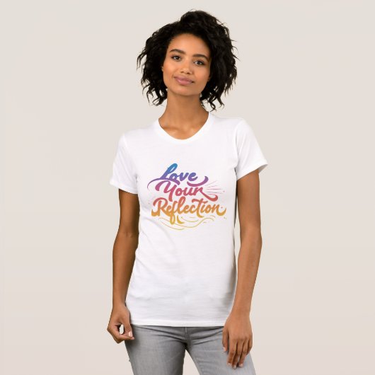 Love Your Reflection Women's Bella Canvas Tシャツ (正面フル)