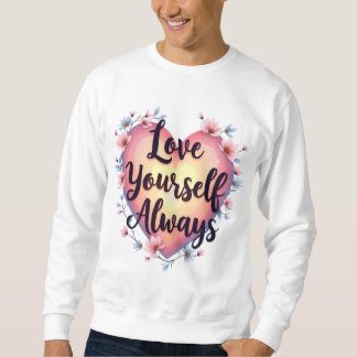「Love Yourself, Always」自己愛やる気を起こさせるアプリ スウェットシャツ