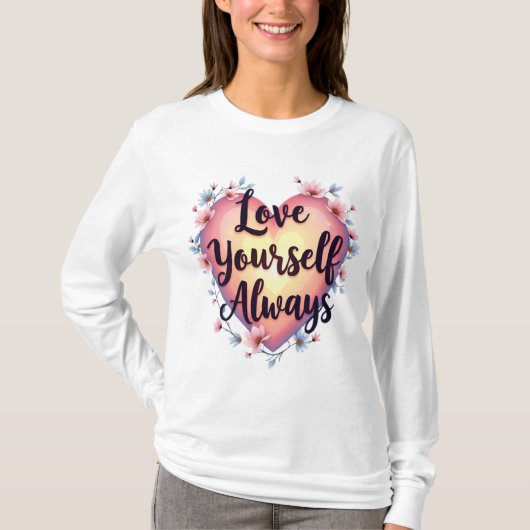 「Love Yourself, Always」自己愛やる気を起こさせるアプリ Tシャツ (正面)