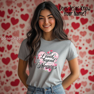 Loved Beyond Measure Christian Valentine's Day Tシャツ