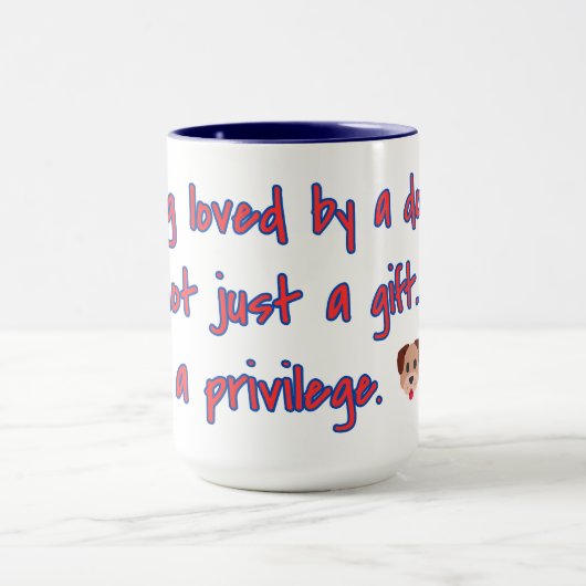 Loved by a Dog Gift & Privilege Quote マグカップ (中央)
