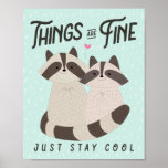 Lovely Raccoons Card, Things Are Fine, Raccoons ポスター<br><div class="desc">Lovely raccoons card,  Things are fine,  just stay cool,  motivational quotes,  funny quotes.
A perfect gift idea for a mom,  dad,  wife,  husband,  bride,  boyfriend,  girlfriend,  grandpa,  papa,  grandmother,  mama,  brother,  sister,  friend,  friends,  bff,  bffs,  Great for halloween,  birthday,  anniversary,  christmas,  wedding celebration,  mariage,  couple,  relationship,  couples</div>