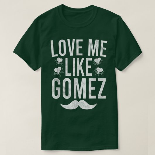 LoveMe Like Gomez  Tシャツ (デザイン正面)