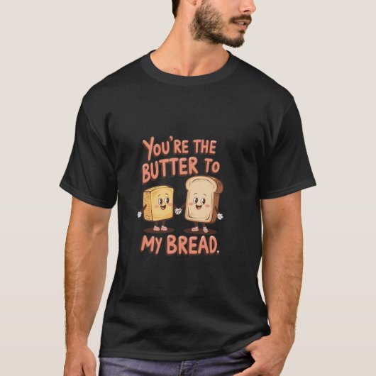 Lovers You're the Butter to My Bread Food Pun Art  Tシャツ (正面)