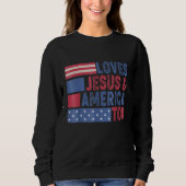 Loves Jesus & America Too Christ 4th Of July Ameri スウェットシャツ (正面)