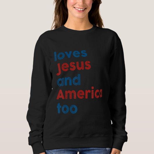 Loves Jesus And America Too 4th of July Proud Wome スウェットシャツ (正面)
