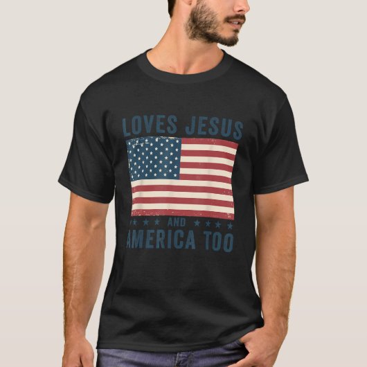 Loves Jesus And America Too USA Flag Patriotic Chr Tシャツ (正面)