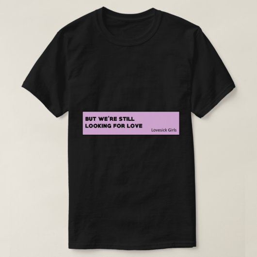 Lovesick Girls - Blackpink Quote  Tシャツ (デザイン正面)
