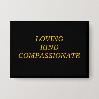 Loving Kind Compassionate 缶バッジ