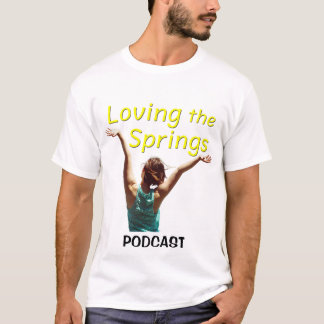 Loving the Springsポッドキャスト(バージョン2) Tシャツ