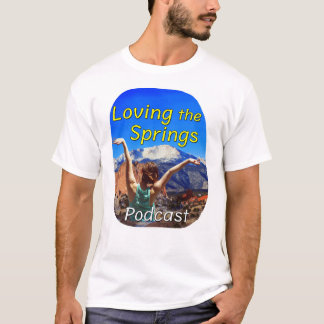 Loving the Springs Podcast Tシャツ